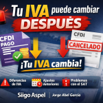 Tu IVA puede cambiar DESPUÉS”, que muestra CFDI de pago, cancelaciones y su impacto en el cálculo del IVA, destacando riesgos como diferencias fiscales, ajustes en periodos anteriores y problemas con el SAT.