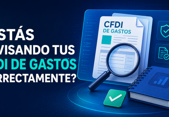 Revisión de CFDI de gastos mediante una lupa para verificar que estén correctamente considerados en la contabilidad y las declaraciones.