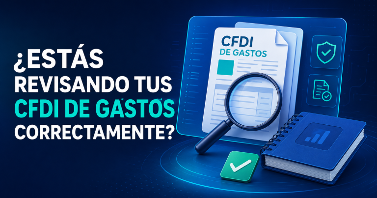 Revisión de CFDI de gastos mediante una lupa para verificar que estén correctamente considerados en la contabilidad y las declaraciones.