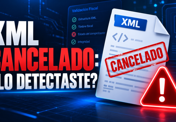 Imagen de un archivo XML marcado como cancelado, acompañada del texto “XML cancelado: ¿lo detectaste?”, relacionada con la validación de CFDI cancelados.