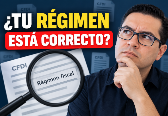 ¿Tus CFDI tienen el régimen fiscal correcto? Revisión del régimen fiscal en comprobantes CFDI para detectar inconsistencias.